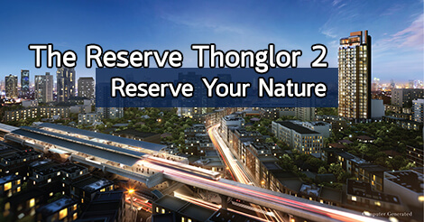 The Reserve Thonglor 2,เดอะ รีเซิร์ฟ ทองหล่อ 2,luxury condo,คอนโด ทองหล่อ,คอนโดติดรถไฟฟ้าทองหล่อ,คอนโด bts ทองหล่อ,คอนโดติดรถไฟฟ้า_1